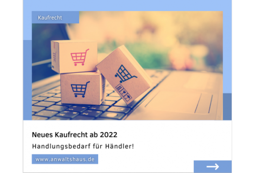 Neues Kaufrecht ab 2022 – Handlungsbedarf für Händler!
